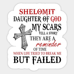 Shelomit Daughter Of God My Scars Tell A Story They Are A Reminder Tshirt Funny Gifts Shelomit Sticker